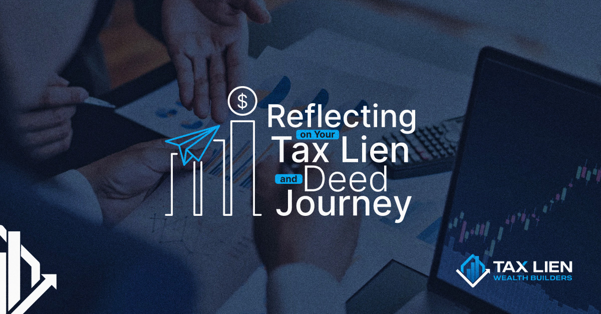 Reflecting on Your Tax Lien and Deed Journey